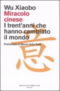 Miracolo cinese. I trent'anni che hanno cambiato il mondo