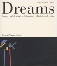 Dreams. I sogni degli italiani in 50 anni di pubblicit&agrave; televisiva