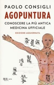 Agopuntura. Conoscere la pi&ugrave; antica medicina ufficiale