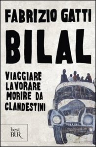 Bilal. Viaggiare, lavorare, morire da clandestini