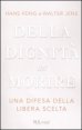 Della dignit&agrave; del morire - Una difesa della libera scelta