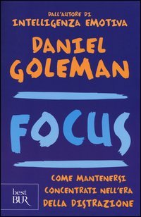 Focus. Come mantenersi concentrati nell'era della distrazione