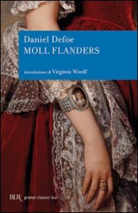Fortune e sfortune della famosa Moll Flanders. Avventuriera, ladra, prostituta