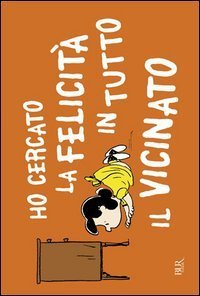 Ho cercato la felicit&agrave; in tutto il vicinato