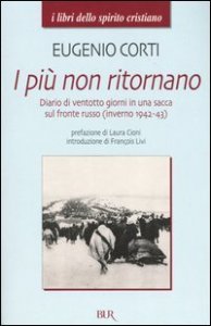 I pi&ugrave; non ritornano. Diario di ventotto giorni in una sacca sul fronte russo (inverno 1942-43)