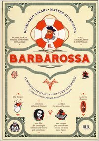 Il Barbarossa. Almanacco di sogni, avventure e desideri. Quando il futuro pesca il meglio dal passato