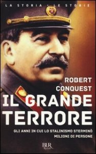 Il grande terrore. Gli anni in cui lo stalinismo stermin&ograve; milioni di persone