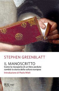 Il manoscritto. Come la riscoperta di un libro perduto cambi&ograve; la storia della cultura europea