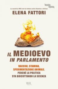 Il Medioevo in Parlamento. Vaccini, Stamina, sperimentazione animale. Perch&eacute; la politica sta boicottando la scienza