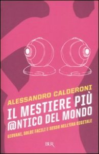 Il mestiere pi&ugrave; @ntico del mondo. Giovani, soldi facili e sesso nell'era digitale