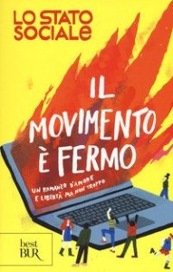 Il movimento &egrave; fermo. Un romanzo d'amore e libert&agrave;, ma non troppo