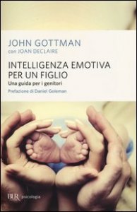Intelligenza emotiva per un figlio. Una guida per i genitori