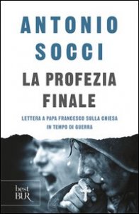 La profezia finale. Lettera a papa Francesco sulla Chiesa in tempo di guerra