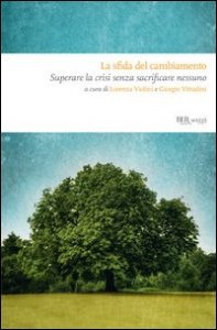 La sfida del cambiamento. Come uscire dalla crisi senza sacrificare nessuno