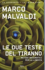 Le due teste del tiranno. Metodi matematici per la libert&agrave;