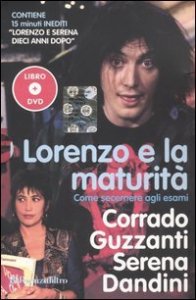 Lorenzo e la maturit&agrave;. Come secernere agli esami. Con DVD