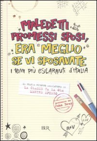Maledetti Promessi Sposi, era meglio se vi sposavate. I temi pi&ugrave; esilaranti d'Italia
