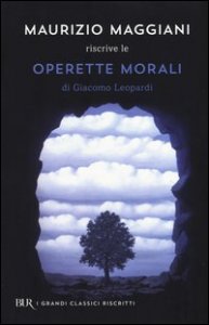 Maurizio Maggiani riscrive le &laquo;Operette morali&raquo; di Giacomo Leopardi