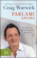 Parlami ancora - Gli angeli, le storie e gli incontri pi&ugrave; toccanti della mia vita