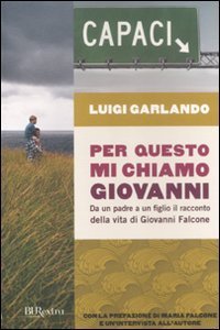 Per questo mi chiamo Giovanni. Da un padre a un figlio il racconto della vita di Giovanni Falcone