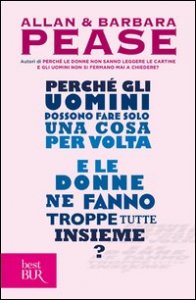 Perch&eacute; gli uomini possono fare solo una cosa per volta e le donne ne fanno troppe tutte insieme?