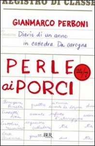 Perle ai porci. Diario di un anno in cattedra. Da carogna