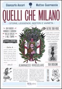 Quelli che Milano. Storie, leggende, misteri e variet&agrave;