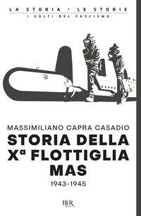 Storia della X&ordf; flottiglia Mas 1943-1945
