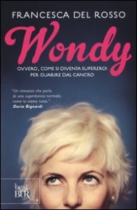 Wondy. Ovvero come si diventa supereroi per guarire dal cancro