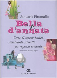 Bella e d'annata - Corso di sopravvivenza socialmente scorretto per ragazze cresciute