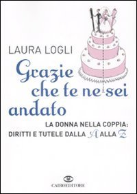 Grazie che te ne sei andato - La donna nella coppia: diritti e tutele dalla A alla Z