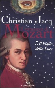 Il figlio della luce - Il romanzo di Mozart. Vol. 2