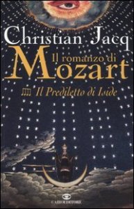 Il prediletto di Iside - Il romanzo di Mozart. Vol. 4