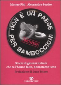 Non &egrave; un paese per bamboccioni. Storie di giovani italiani che ce l'hanno fatta, nonostante tutto