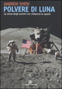 Polvere di luna - La storia degli uomini che sfidarono lo spazio