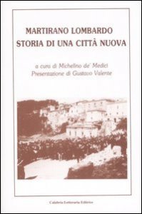 Martirano Lombardo. Storia di una citt&agrave; nuova