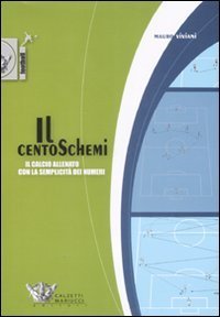 Il centoschemi. Il calcio allenato con la semplicit&agrave; dei numeri