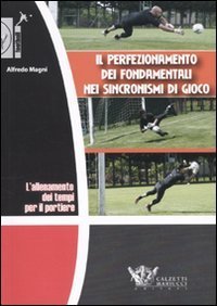 L'allenamento dei tempi per il portiere. Il perfezionamento dei fondamentali nei sincronismi di gioco. DVD