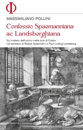 Confessio spaemanniana ac landsberghiana. Sul mistero dell'uomo &laquo;nella luce di Cristo&raquo; nel pensiero di Robert Spaemann e Paul Ludwig Landsberg