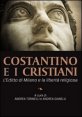 Costantino e i cristiani. L'editto di Milano e la libert&agrave; religiosa