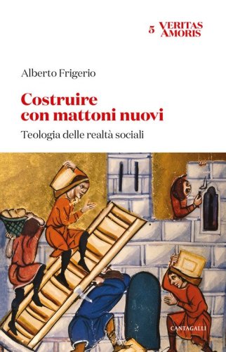 Costruire con mattoni nuovi. Teologia delle realt&agrave; sociali