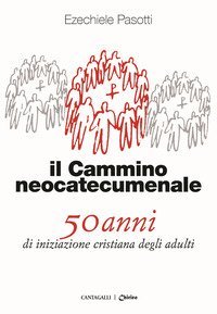 Il cammino neocatecumenale. 50 anni di iniziazione cristiana degli adulti