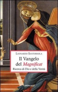 Il Vangelo del Magnificat. Ricerca di Dio e della Verit&agrave;