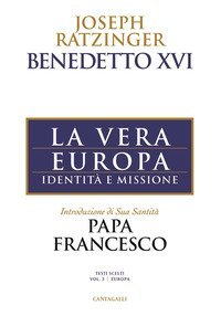 La vera Europa. Identit&agrave; e missione
