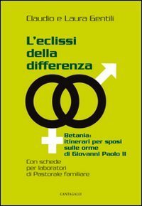 L'eclissi della differenza. Betania: itinerari per sposi sulle orme di Giovanni Paolo II