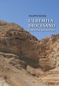 L'eremita diocesano. Con Ges&ugrave; nel deserto