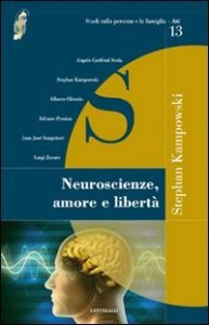 Neuroscienze, amore e libert&agrave;
