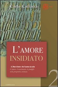 Non &egrave; bene che l'uomo sia solo. L'amore, il matrimonio, la famiglia nella prospettiva cristiana