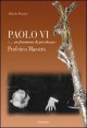 Paolo VI &laquo; - ..Un fenomeno di piccolezza&raquo;. Profetico maestro
