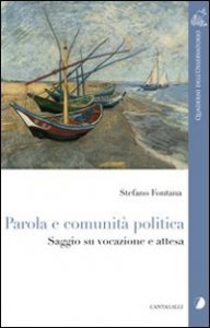Parola e comunit&agrave; politica. Saggio su vocazione e attesa